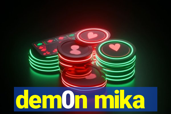 dem0n mika